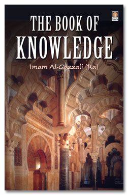 Book of Knowledge : Imam Al-Ghazzali