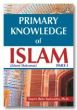 Primary Knowledge of Islam - Part 1