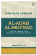 Al-Adab Al-Mufrad English - Manners in Islam - Imam Bukhari