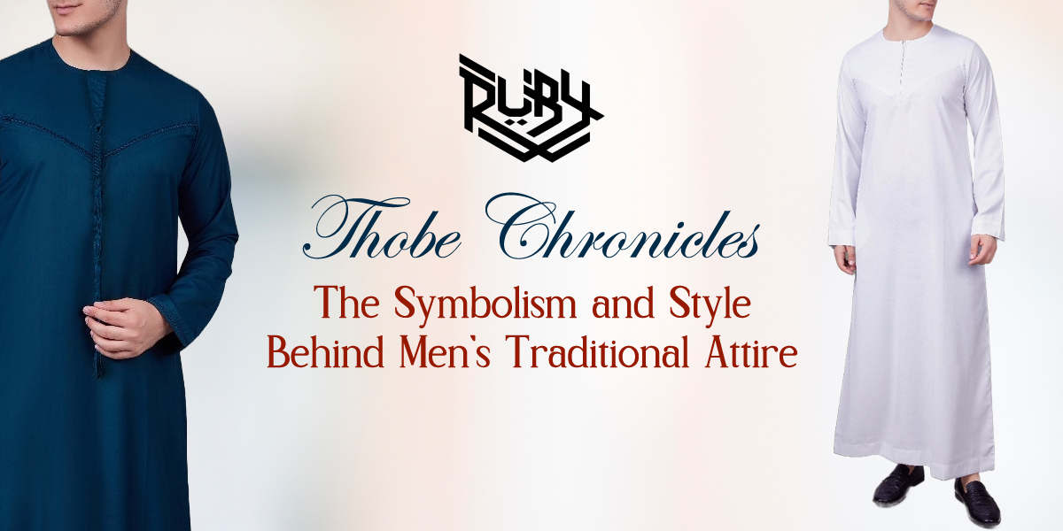 Thobe Chronicles: The Symbolism and Style Behind Men's Traditional Attire